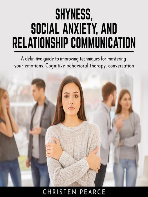 Title details for Shyness, social anxiety and Relationship communication by Christen Pearce - Wait list